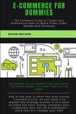 Ecommerce for dummies: The Complete Guide to Tripple your E-commerce Sales on Black Friday, Cyber Monday and Christmas Cover Image