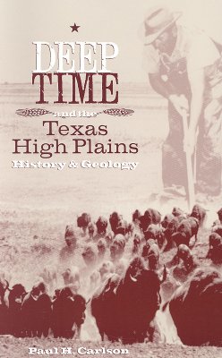 Deep Time and the Texas High Plains: History and Geology (Grover E. Murray Studies in the American Southwest)