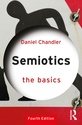 Semiotics: The Basics: The Basics By Daniel Chandler Cover Image