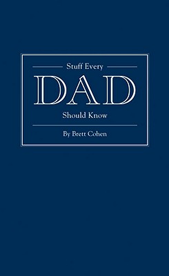 Stuff Every Dad Should Know (Stuff You Should Know #9) By Brett Cohen Cover Image