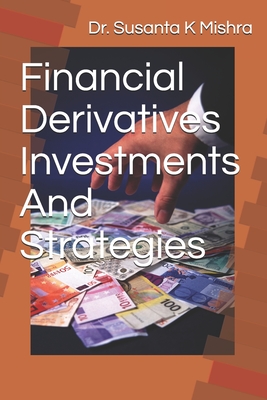 Financial Derivatives Strategies and Investments By Susanta K. Mishra Cover Image