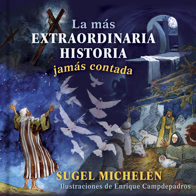 La más extraordinaria historia jamás contada By Sugel Michelén, Enrique "Khato" Campdepadrós (Illustrator) Cover Image