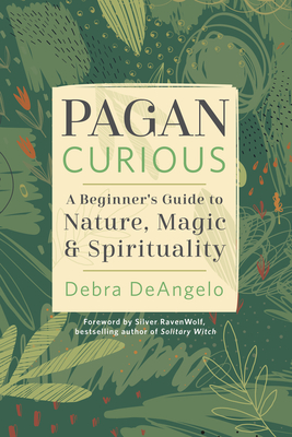Pagan Curious: A Beginner's Guide to Nature, Magic & Spirituality Cover Image