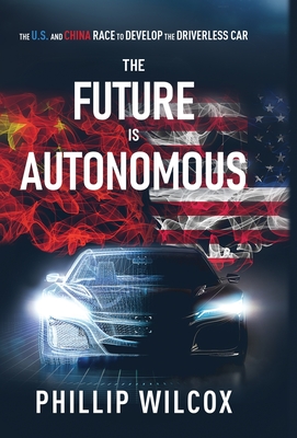 The Future is Autonomous: The US and China Race to Develop the Driverless Car Cover Image