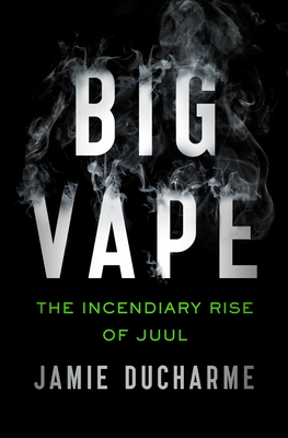 Big Vape: The Incendiary Rise of Juul Cover Image