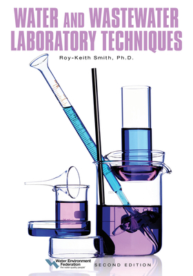 Water and Wastewater Laboratory Techniques By Roy-Keith Smith, Water Environment Federation Cover Image