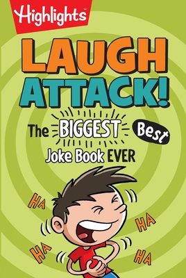 Laugh Attack!: The BIGGEST, Best Joke Book EVER (Highlights Laugh Attack! Joke Books) Cover Image