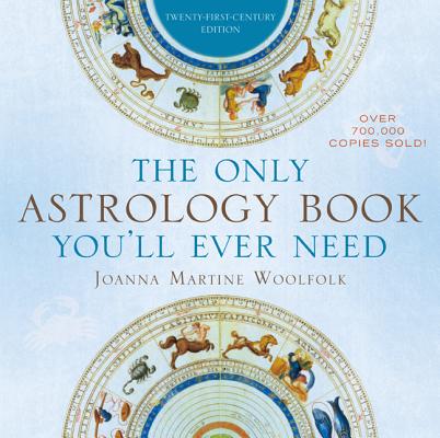 The Only Astrology Book You'll Ever Need By Joanna Martine Woolfolk Cover Image