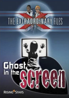 Ghost in the Screen (The Extraordinary Files) Cover Image