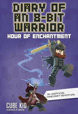 Diary of an 8-Bit Warrior: Hour of Enchantment | Cavalier House Books