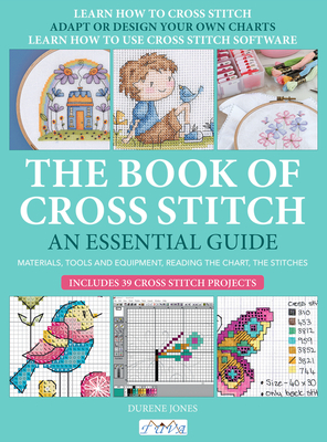 The Book of Cross Stitch: An essential guide By Durene Jones Cover Image