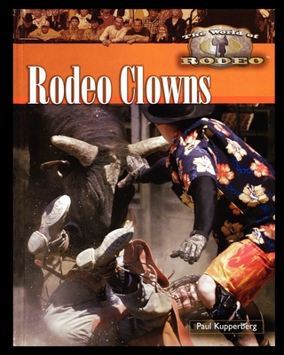 Rodeo Clowns By Paul Kupperberg Cover Image