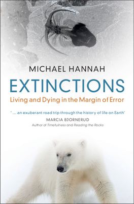 Extinctions: Living and Dying in the Margin of Error By Michael Hannah Cover Image