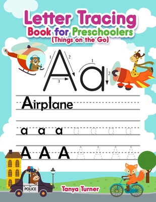 Letter Tracing Book for Preschoolers (Things on the Go): Alphabet Handwriting Practice Workbook For Kids Ages 3 - 5 (Tracing Letters and Numbers Workbook #1)