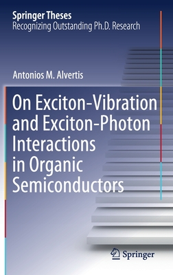 On Exciton-Vibration and Exciton-Photon Interactions in Organic Semiconductors (Springer Theses) Cover Image