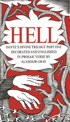 Dante's Divine Comedy: Part One: Hell. Decorated and Englished in Prosaic Verse by Alasdair Gray