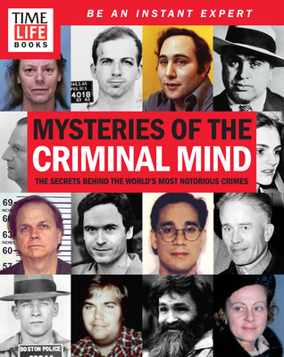 TIME-LIFE Mysteries of the Criminal Mind: The Secrets Behind the World's Most Notorious Crimes