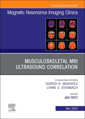 Musculoskeletal MRI Ultrasound Correlation, an Issue of Magnetic Resonance Imaging Clinics of North America: Volume 31-2 (Clinics: Radiology #31) Cover Image