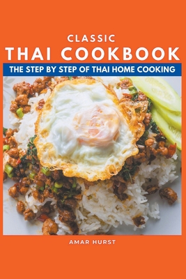 Classic Thai Cookbook: The Step by Step of Thai Home Cooking Cover Image