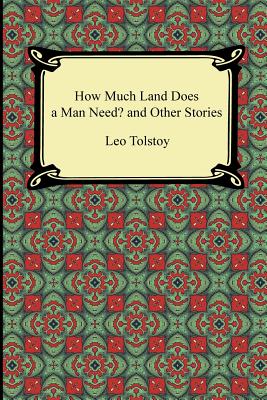 How Much Land Does a Man Need? and Other Stories Cover Image