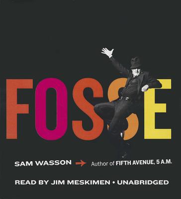 Fosse By Sam Wasson, Jim Meskimen (Read by) Cover Image
