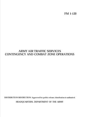 FM 1-120 Army Air Traffic Services Contingency and Combat Zone Operations Cover Image