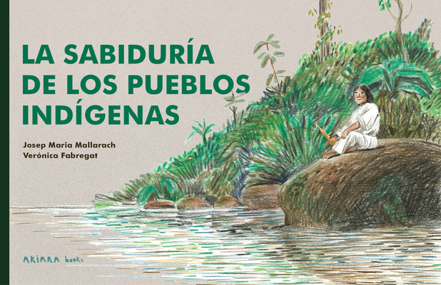 La sabiduría de los pueblos indígenas / The Wisdom of Indigenous Peoples (Akiwow)