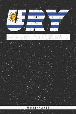 Ury: Uruguay Wochenplaner mit 106 Seiten in weiß. Organizer auch als Terminkalender, Kalender oder Planer mit der urugische By Mes Kar Cover Image