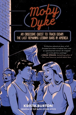 Moby Dyke: An Obsessive Quest To Track Down The Last Remaining Lesbian Bars In America Cover Image