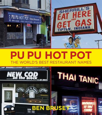 Pu Pu Hot Pot: The World's Best Restaurant Names By Ben Brusey Cover Image