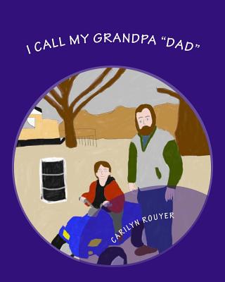 I Call My Grandpa "Dad" (I Call My Grandparents #2)