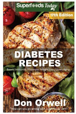 Diabetes Recipes: Over 245 Diabetes Type-2 Quick & Easy Gluten Free Low Cholesterol Whole Foods Diabetic Eating Recipes full of Antioxid Cover Image