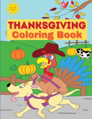 Thanksgiving Coloring Book: For Kids with Turkeys, Pumpkins and Pilgrims│ Happy Thanksgiving Coloring Pages for Toddlers and Teens Cover Image
