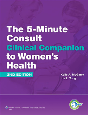 The 5-Minute Consult Clinical Companion to Women's Health (The 5-Minute Consult Series)