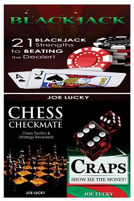 Blackjack & Chess Checkmate & Craps: 21 Blackjack Strengths to Beating the Dealer! & Chess Tactics & Strategy Revealed! & Show Me the Money! Cover Image