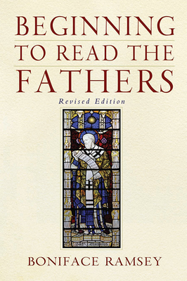 Beginning to Read the Fathers: Revised Edition By Boniface Ramsey Cover Image