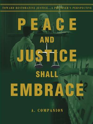 Peace and Justice Shall Embrace: Toward Restorative Justice...a Prisoner's Perspective Cover Image