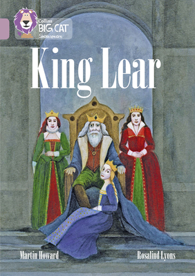 King Lear: Band 18/Pearl (Collins Big Cat Shakespeare) By Martin Howard Cover Image
