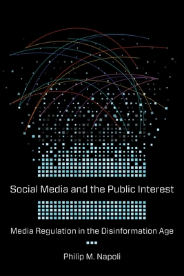 Social Media and the Public Interest: Media Regulation in the Disinformation Age