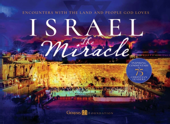 Israel The Miracle: Encounters with the Land and People God Loves Cover Image