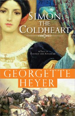 Simon the Coldheart: A Tale of Chivalry and Adventure (Historical Romances #2) By Georgette Heyer Cover Image