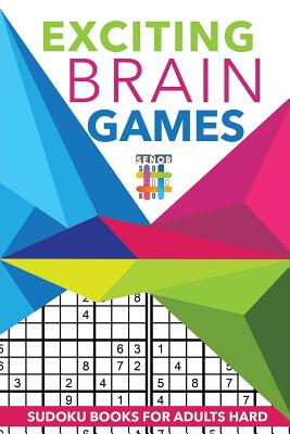 Exciting Brain Games Sudoku Books for Adults Hard By Senor Sudoku Cover Image