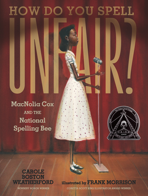 How Do You Spell Unfair?: MacNolia Cox and the National Spelling Bee By Carole Boston Weatherford, Frank Morrison (Illustrator) Cover Image