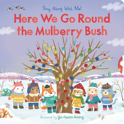 Here We Go Round the Mulberry Bush: Sing Along With Me! Cover Image