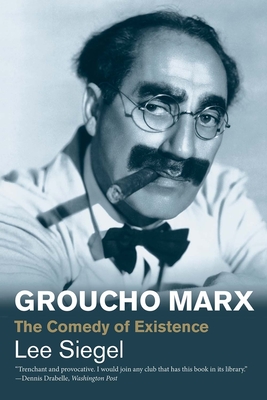 Groucho Marx: The Comedy of Existence (Jewish Lives) By Lee Siegel Cover Image