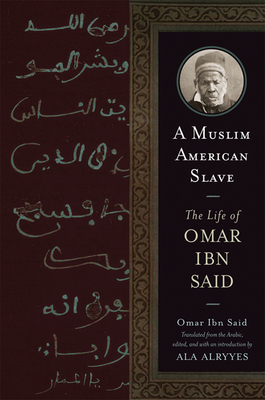 A Muslim American Slave: The Life of Omar Ibn Said (Wisconsin Studies in Autobiography) Cover Image