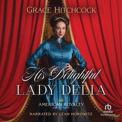 His Delightful Lady Delia (American Royalty #3) Cover Image