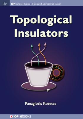 Topological Insulators (Iop Concise Physics) By Panagiotis Kotetes Cover Image