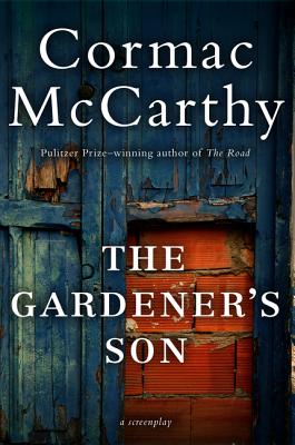 The Gardener's Son By Cormac McCarthy Cover Image