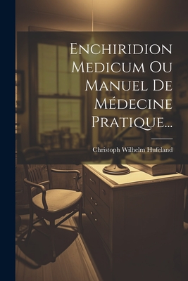 Enchiridion Medicum Ou Manuel De Médecine Pratique... Cover Image
